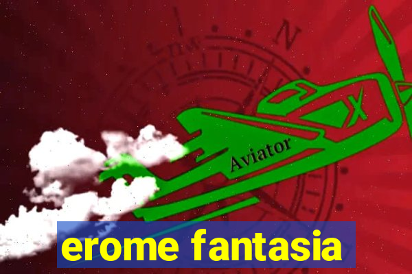 erome fantasia